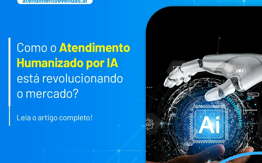 Como o Atendimento Humanizado por Inteligência Artificial está Revolucionando o Mercado