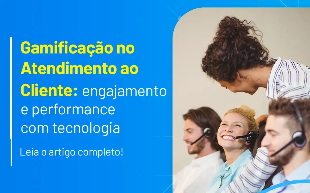 Gamificação no atendimento ao cliente: Engajamento e performance com tecnologia