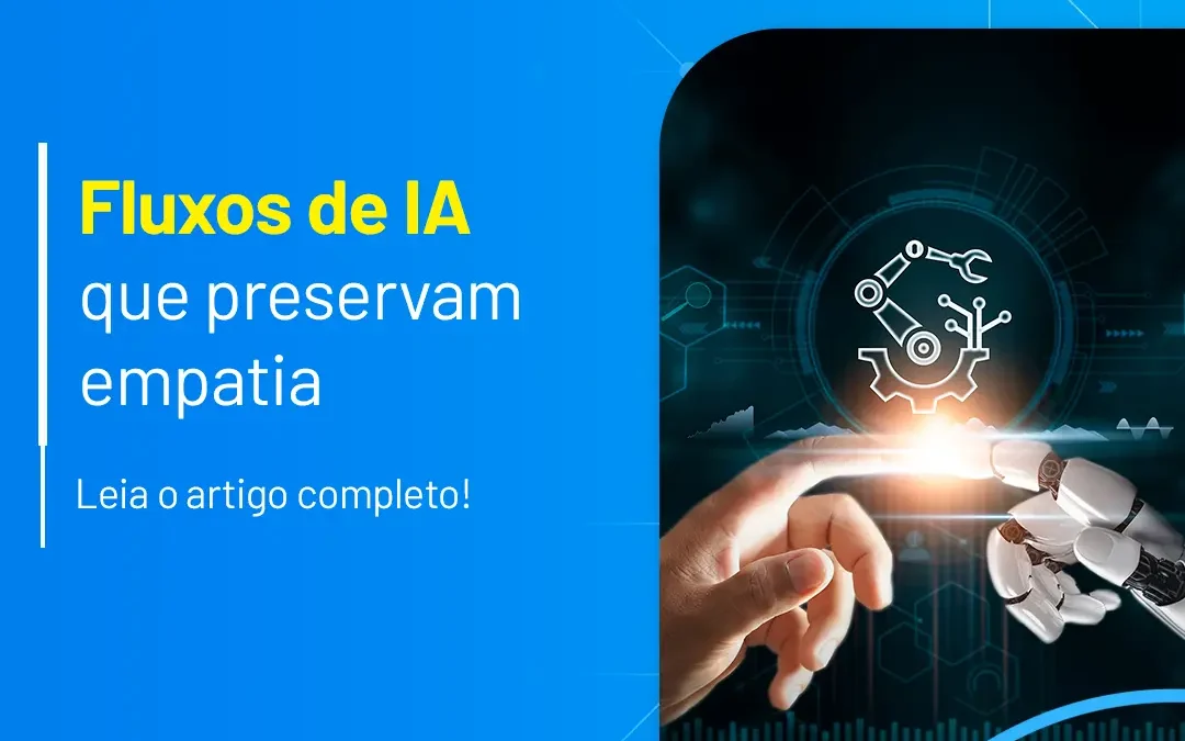 Fluxos de IA que preservam empatia