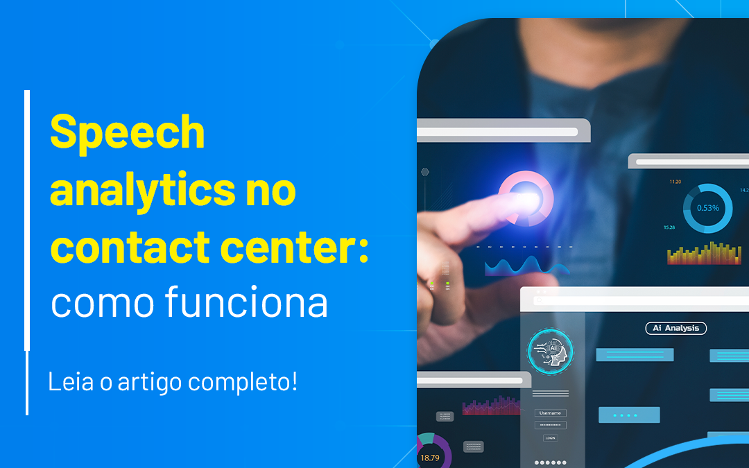 Speech analytics no contact center: como funciona
