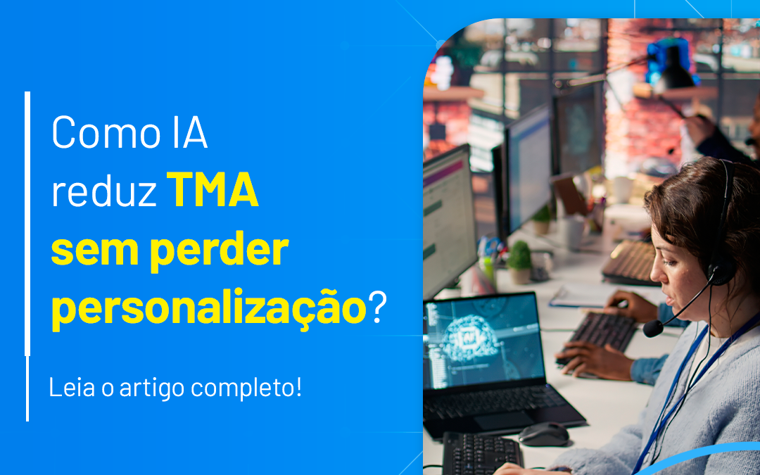 Como IA reduz TMA sem perder personalização?