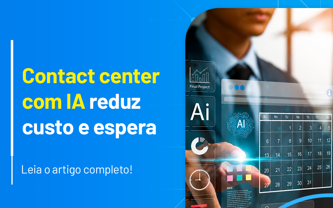 Contact center com IA reduz custo e espera